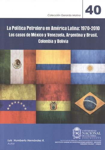 La política petrolera en América Latina: 1970-2010.
                                            Los casos de
                                            México y
                                            Venezuela, Argentina y Brasil, Colombia y Bolivia