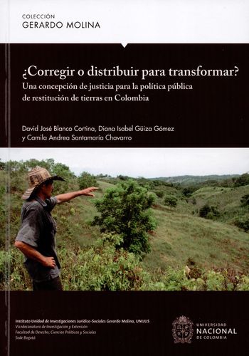 ¿Corregir o distribuir para transformar? Una concepción de
                                justicia para la  política pública de restitución de tierras en Colombia 