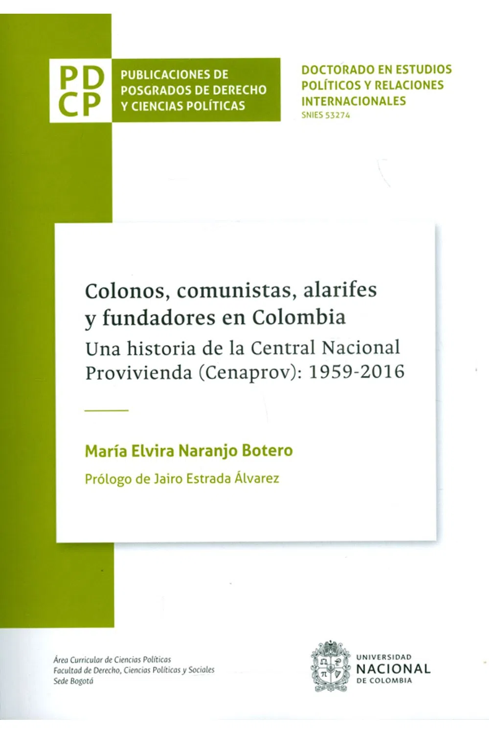 Colonos, comunistas, alarifes y fundadores en
                                            Colombia. Una
                                            historia de la Central
                                            Nacional Provivienda (CENAPROV): 1959-2016 