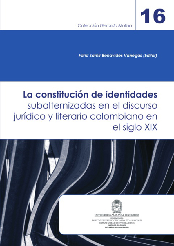 La constitución de identidades subalternizadas en el discurso jurídico y literario colombiano en el siglo XIX