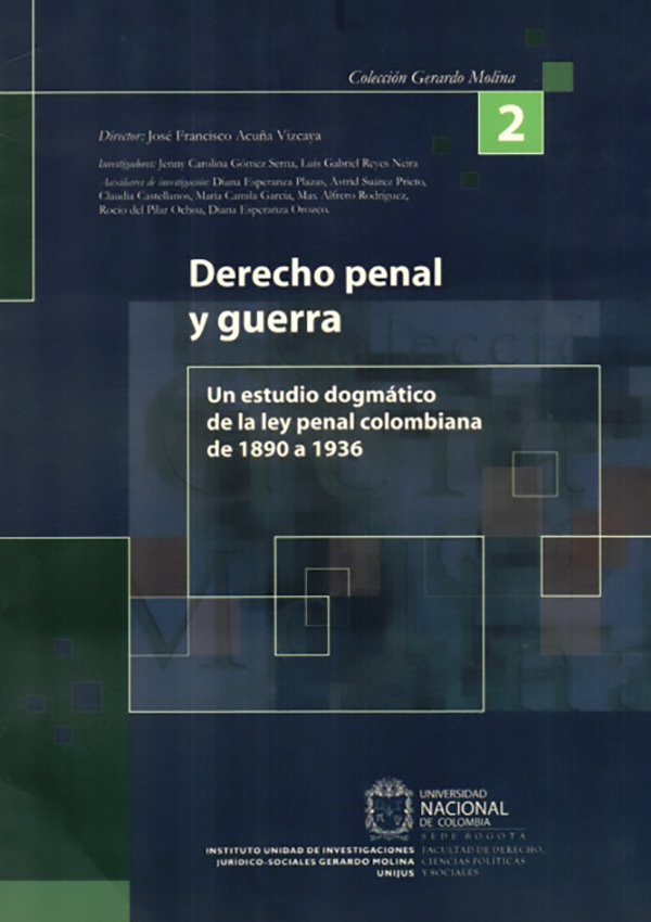 Derecho penal y guerra. Un estudio dogmático de la ley penal colombiana de 1890 a 1936