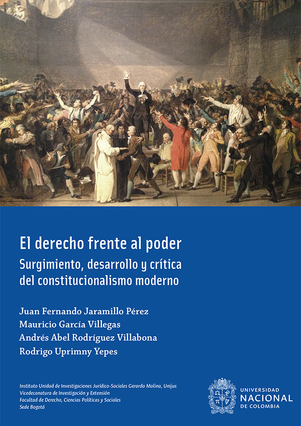 El derecho frente al poder. Surgimiento, desarrollo y crítica de la constitución y el constitucionalismo modernos