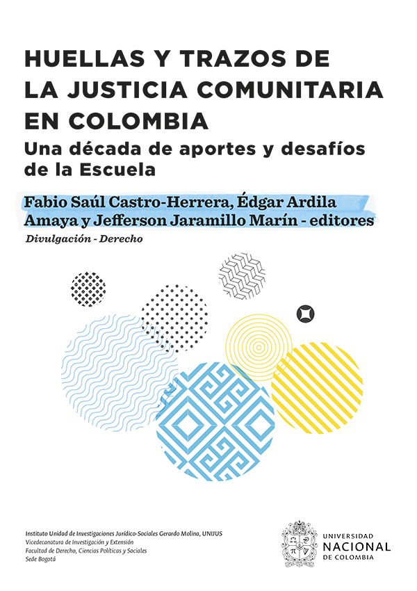 Huellas y trazos de la justicia comunitaria en Colombia. Una década de aportes y desafíos de la EJCUN