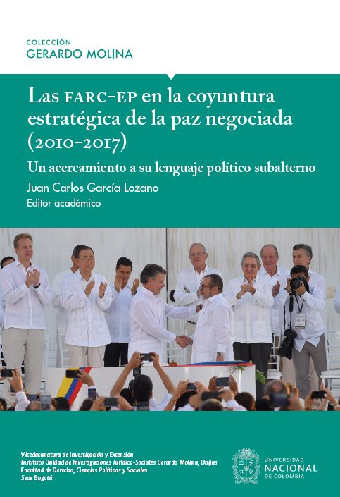 Las farc-ep en la coyuntura estratégica de la paz negociada (2010-2017). Un acercamiento a su lenguaje político subalterno