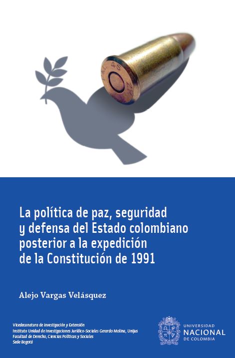 La política de paz, seguridad y defensa del estado colombiano posterior a la expedición de la constitución de 1991