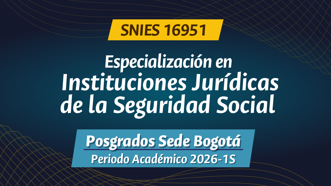 ESPECIALIZACIÓN EN INSTITUCIONES JURÍDICAS DE LA SEGURIDAD SOCIAL