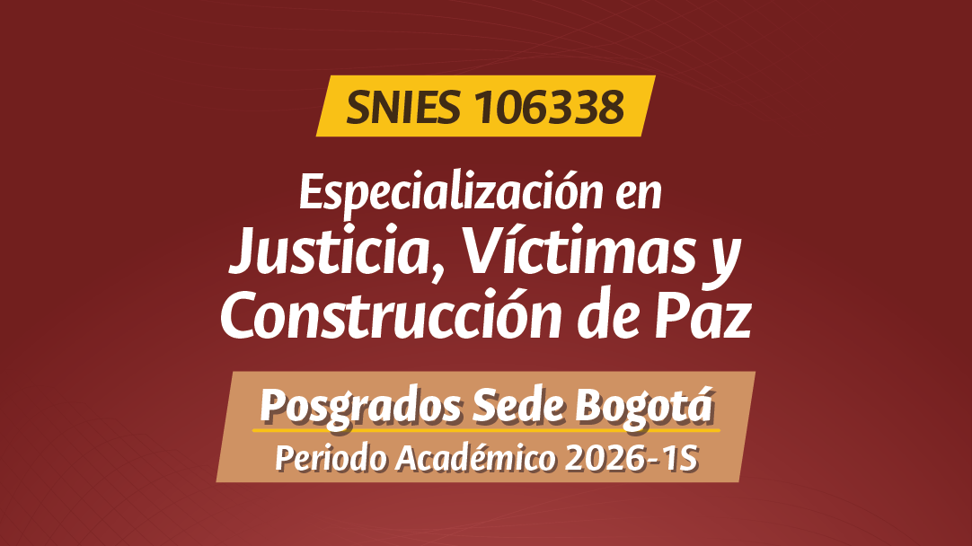 ESPECIALIZACIÓN EN JUSTICIA, VÍCTIMAS Y CONSTRUCCIÓN DE PAZ