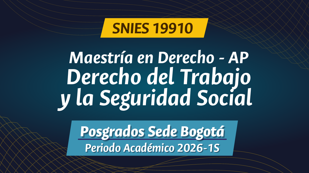 MAESTRÍA EN DERECHO - AP DERECHO DEL TRABAJO Y LA SEGURIDAD SOCIAL